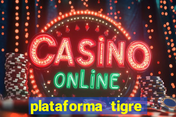 plataforma tigre pagando no cadastro